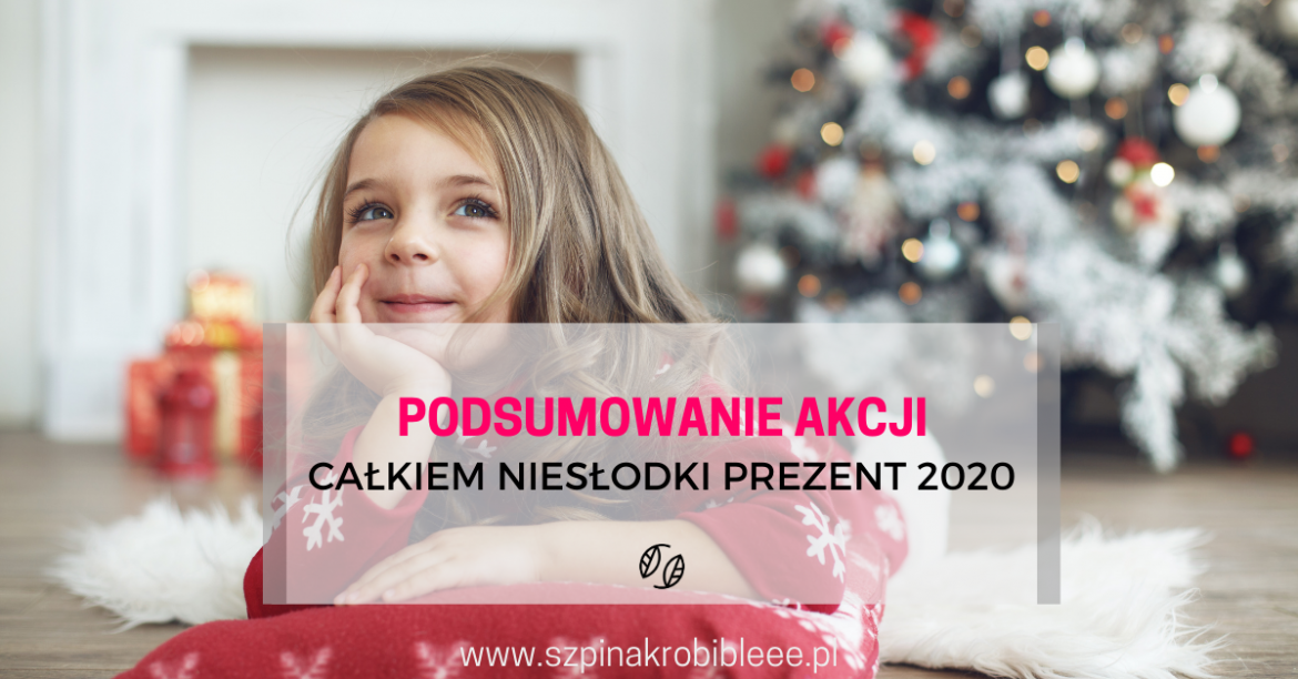 Podsumowanie akcji Całkiem nieSŁODKI prezent 2020