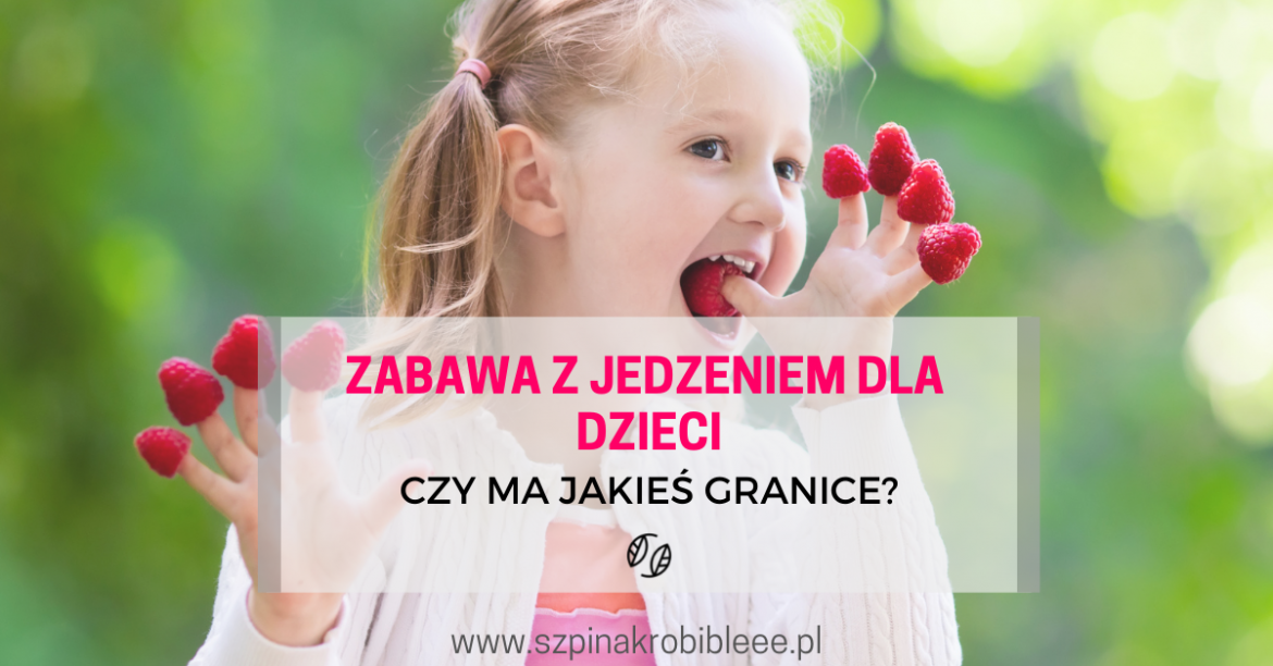 zabawa z jedzeniem dla dzieci zabawa z jedzeniem